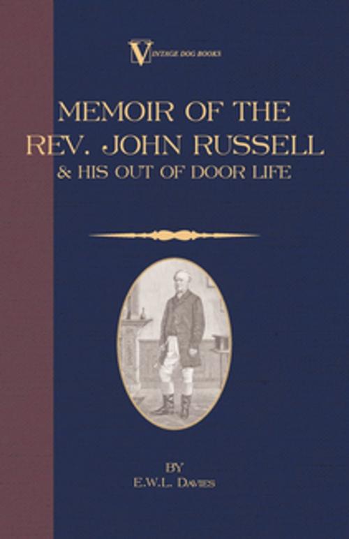 Cover of the book A Memoir of the REV. John Russell and His Out-Of-Door Life by E. W. Davies, Read Books Ltd.