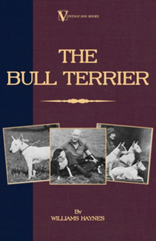 Cover of the book The Bull Terrier by Williams Haynes, Read Books Ltd.