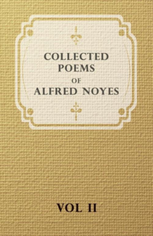 Cover of the book Collected Poems of Alfred Noyes - Vol. II - Drake, the Enchanted Island, New Poems by Alfred Noyes, Read Books Ltd.