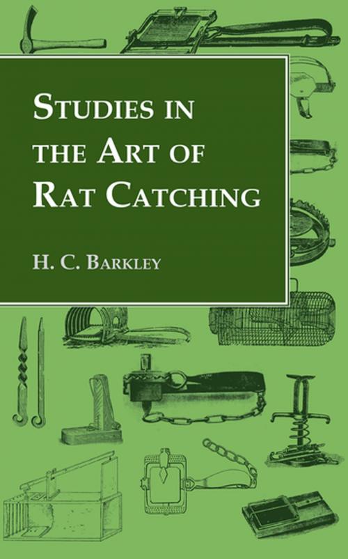 Cover of the book Studies in the Art of Rat Catching - With Additional Notes on Ferrets and Ferreting, Rabbiting and Long Netting by H. C. Barkley, Read Books Ltd.