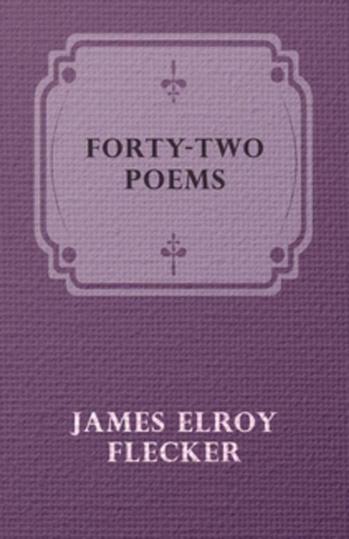 Cover of the book Forty-Two Poems by James Elroy Flecker, Read Books Ltd.