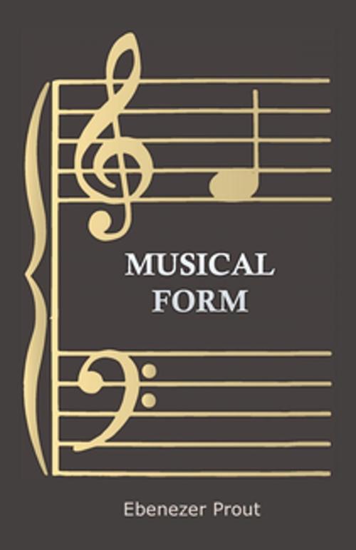 Cover of the book Musical Form by Ebenezer Prout, Read Books Ltd.