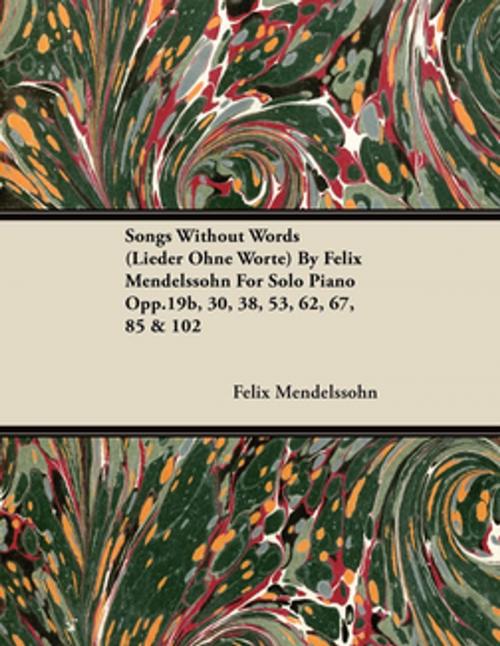 Cover of the book Songs Without Words (Lieder Ohne Worte) by Felix Mendelssohn for Solo Piano Opp.19b, 30, 38, 53, 62, 67, 85 & 102 by Felix Mendelssohn, Read Books Ltd.