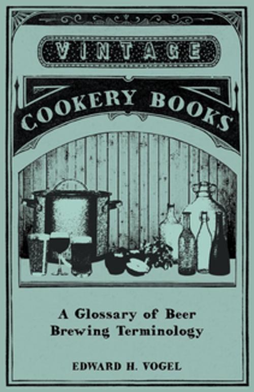 Cover of the book A Glossary of Beer Brewing Terminology by Edward H. Vogel, Read Books Ltd.