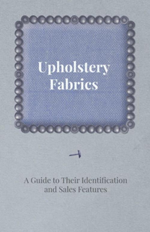 Cover of the book Upholstery Fabrics - Guide to Their Identification and Sales Features by Anon., Read Books Ltd.