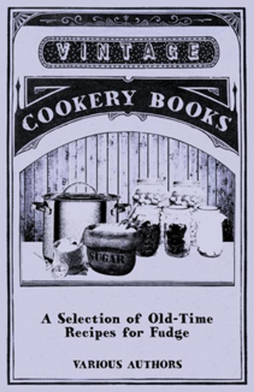 Cover of the book A Selection of Old-Time Recipes for Fudge by Various Authors, Read Books Ltd.