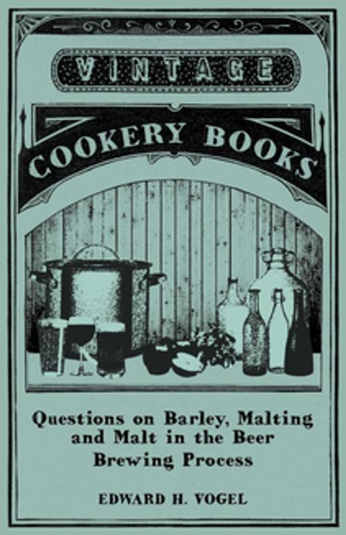 Cover of the book Questions on Barley, Malting and Malt in the Beer Brewing Process by Edward H. Vogel, Read Books Ltd.