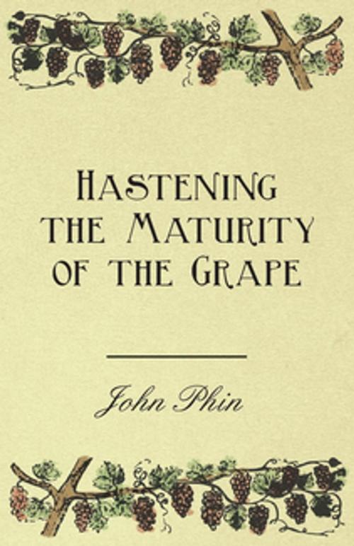 Cover of the book Hastening the Maturity of the Grape by John Phin, Read Books Ltd.