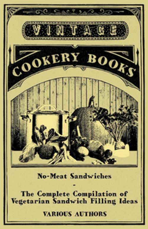 Cover of the book No-Meat Sandwiches - The Complete Compilation of Vegetarian Sandwich Filling Ideas by Various Authors, Read Books Ltd.