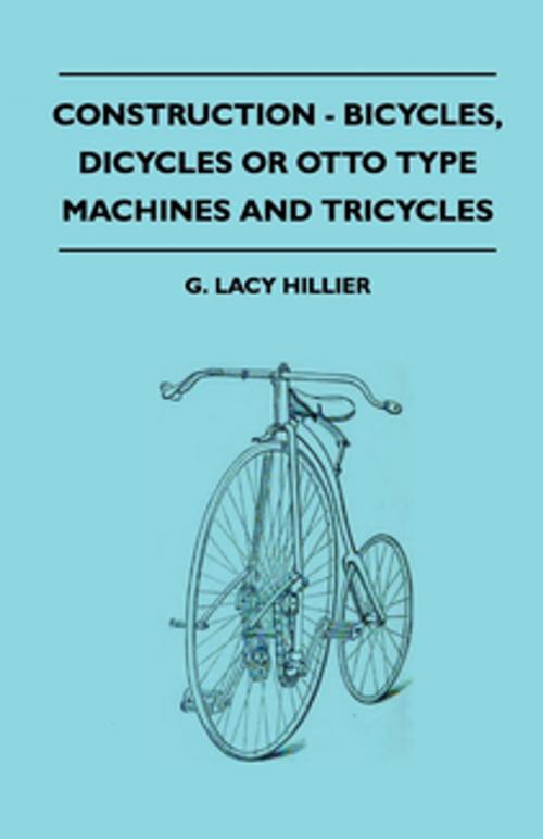 Cover of the book Construction - Bicycles, Dicycles Or Otto Type Machines And Tricycles by G. Lacy Hillier, Read Books Ltd.