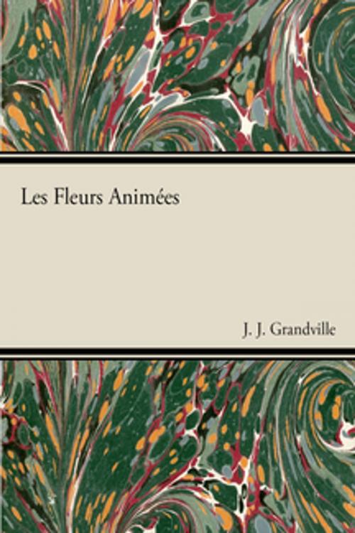 Cover of the book Les Fleurs animées by J. J. Grandville, Read Books Ltd.