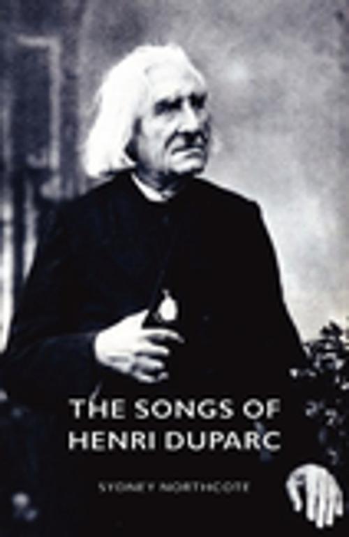Cover of the book The Songs of Henri Duparc by Sydney Northcote, Read Books Ltd.