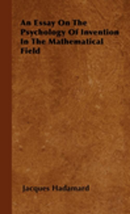 Cover of the book An Essay on the Psychology of Invention in the Mathematical Field by Jacques Hadamard, Read Books Ltd.