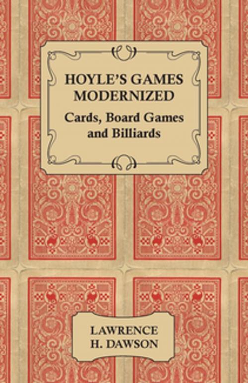 Cover of the book Hoyle's Games Modernized - Cards, Board Games and Billiards by Lawrence H. Dawson, Read Books Ltd.