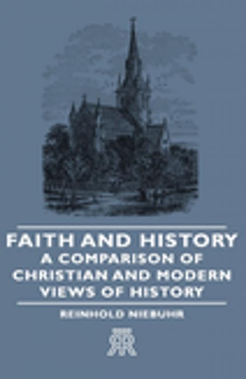 Cover of the book Faith and History - A Comparison of Christian and Modern Views of History by Reinhold Niebuhr, Read Books Ltd.