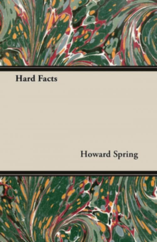 Cover of the book Hard Facts by Howard Spring, Read Books Ltd.