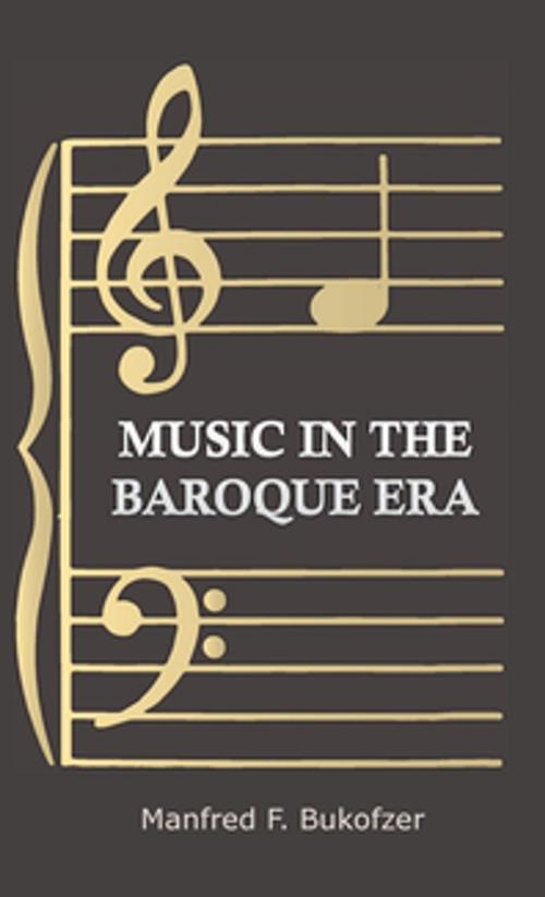 Cover of the book Music in the Baroque Era - From Monteverdi to Bach by Manfred F. Bukofzer, Read Books Ltd.