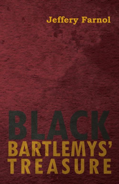 Cover of the book Black Bartlemys' Treasure by Jeffery Farnol, Read Books Ltd.
