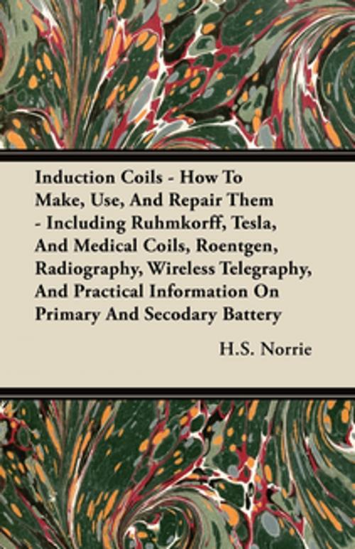 Cover of the book Induction Coils - How To Make, Use, And Repair Them by H. S. Norrie, Read Books Ltd.