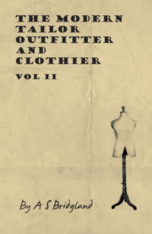 Cover of the book The Modern Tailor Outfitter and Clothier - Vol II by A. S. Bridgland, Read Books Ltd.