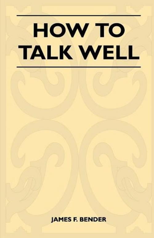 Cover of the book How to Talk Well by James F. Bender, Read Books Ltd.