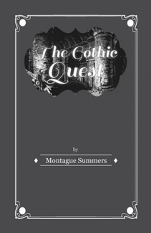 Cover of the book The Gothic Quest - A History of the Gothic Novel by Montague Summers, Read Books Ltd.