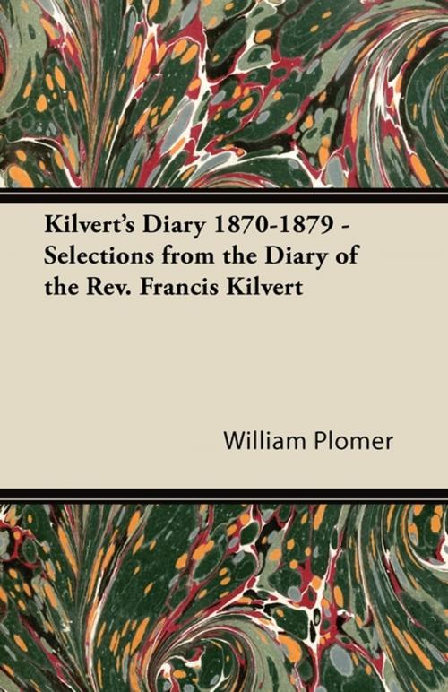 Cover of the book Kilvert's Diary 1870-1879 - Selections from the Diary of the REV. Francis Kilvert by William Plomer, Read Books Ltd.