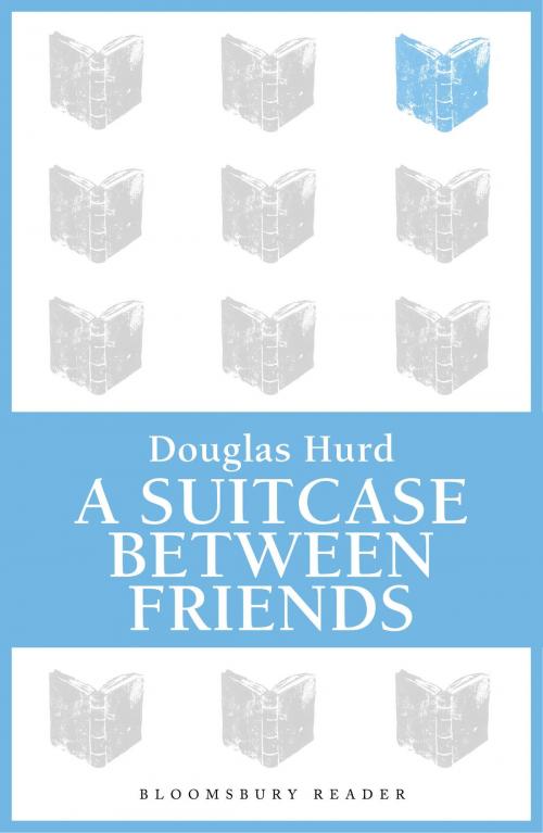 Cover of the book A Suitcase Between Friends by Douglas Hurd, Bloomsbury Publishing