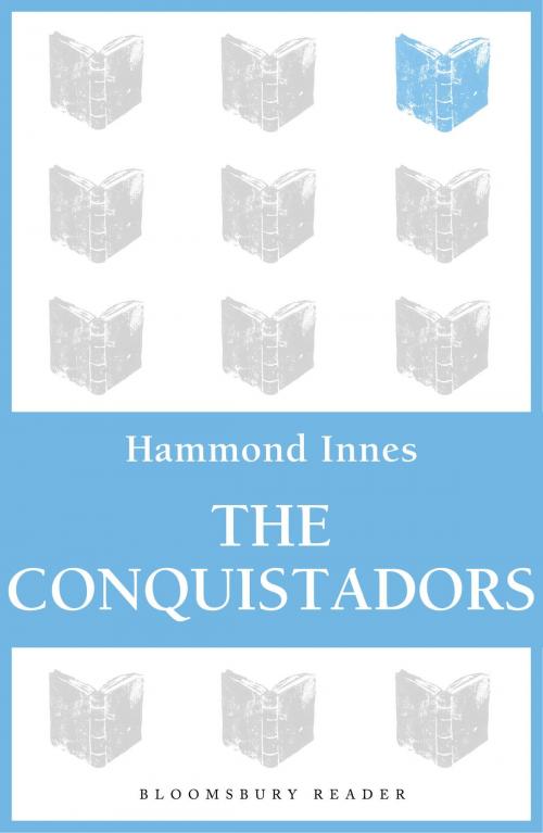 Cover of the book The Conquistadors by Hammond Innes, Bloomsbury Publishing