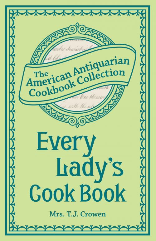 Cover of the book Every Lady's Cook Book by Mrs. T.J. Crowen, Andrews McMeel Publishing