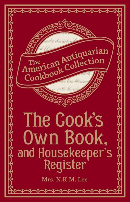 Cover of the book The Cook's Own Book, and Housekeeper's Register by Mrs. N.K.M Lee, Andrews McMeel Publishing