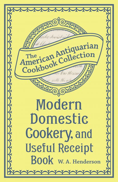 Cover of the book Modern Domestic Cookery, and Useful Receipt Book by W.A. Henderson, Andrews McMeel Publishing