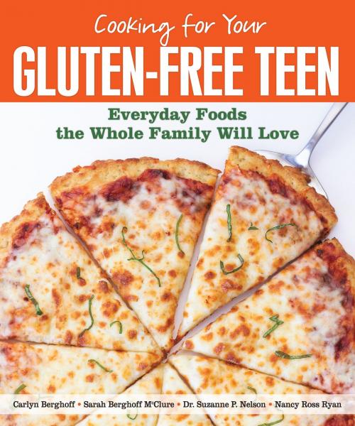 Cover of the book Cooking for Your Gluten-Free Teen by McClure, Sarah Berghoff, Berghoff, Carlyn, Ryan, Nancy Ross, Nelson, Suzanne, Andrews McMeel Publishing, LLC