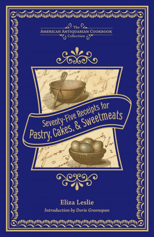 Cover of the book Seventy-Five Receipts for Pastry, Cakes, and Sweetmeats by Eliza Leslie, Andrews McMeel Publishing, LLC