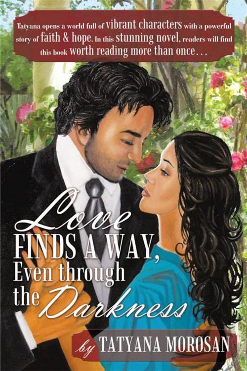 Cover of the book Love Finds a Way, Even Through the Darkness by Tatyana Morosan, WestBow Press