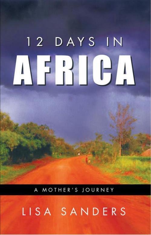 Cover of the book 12 Days in Africa by Lisa Sanders, WestBow Press