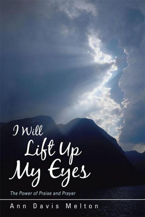 Cover of the book I Will Lift up My Eyes by Ann Davis Melton, WestBow Press