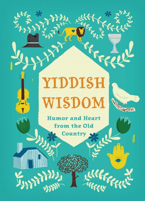 Cover of the book Yiddish Wisdom by Chronicle Books, Chronicle Books LLC
