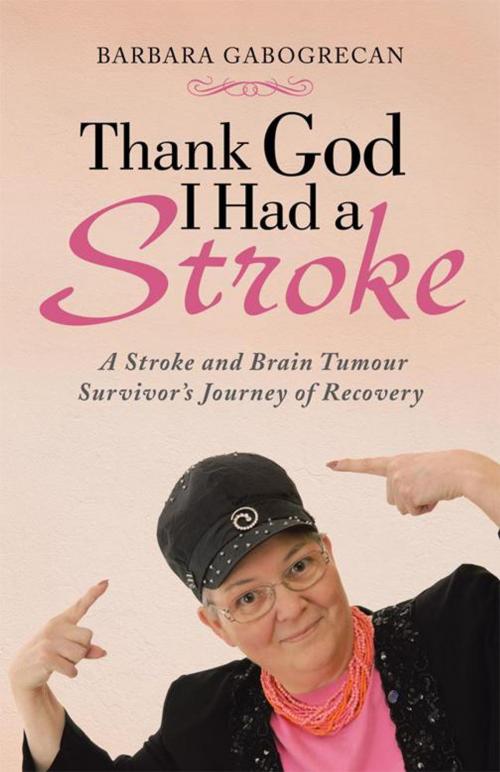 Cover of the book Thank God I Had a Stroke by Barbara Gabogrecan, Balboa Press AU