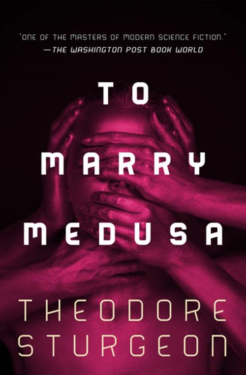 Cover of the book To Marry Medusa by Theodore Sturgeon, Open Road Media