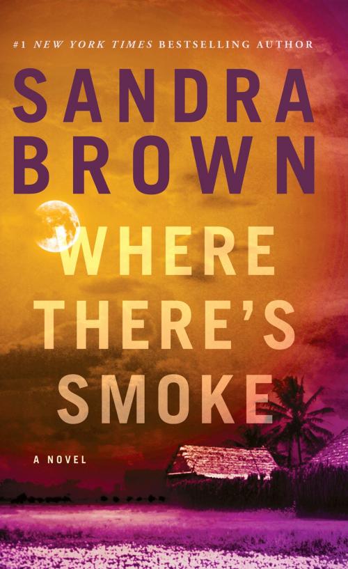 Cover of the book Where There's Smoke by Sandra Brown, Grand Central Publishing