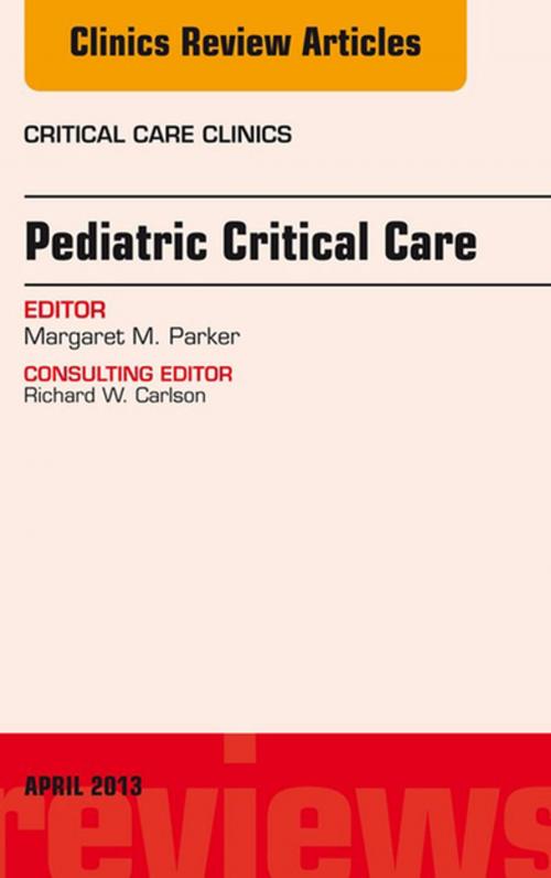 Cover of the book Pediatric Critical Care, An Issue of Critical Care Clinics, E-Book by Margaret M. Parker, MD, Elsevier Health Sciences