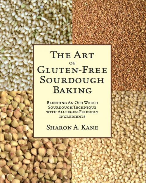 Cover of the book The Art of Gluten-Free Sourdough Baking by Sharon A. Kane, eBookIt.com