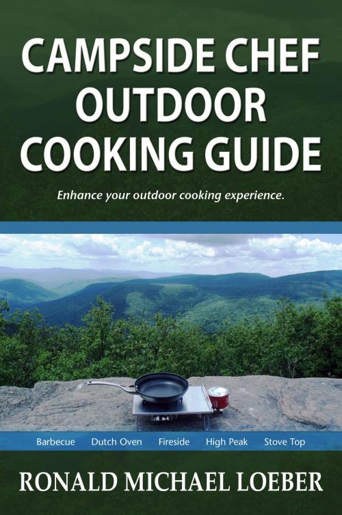 Cover of the book Campside Chef Outdoor Cooking Guide by Ronald Michael Loeber, eBookIt.com