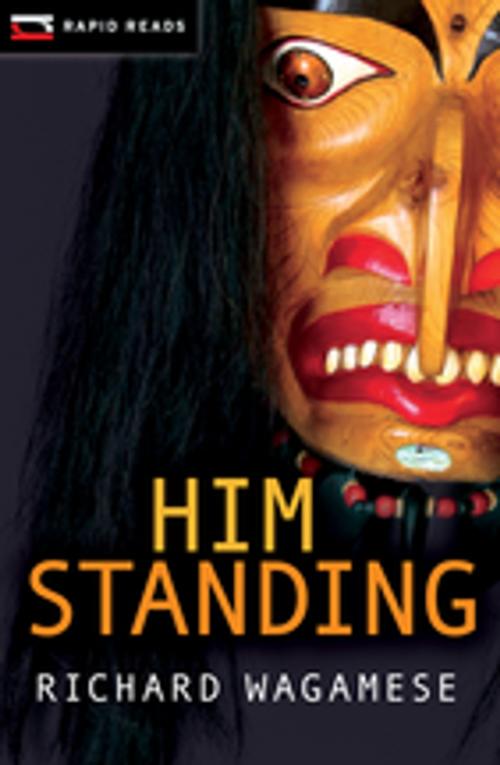 Cover of the book Him Standing by Richard Wagamese, Orca Book Publishers