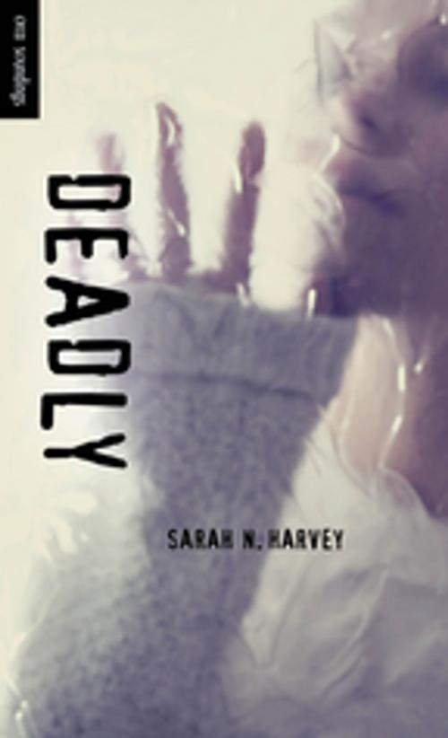 Cover of the book Deadly by Sarah N. Harvey, Orca Book Publishers