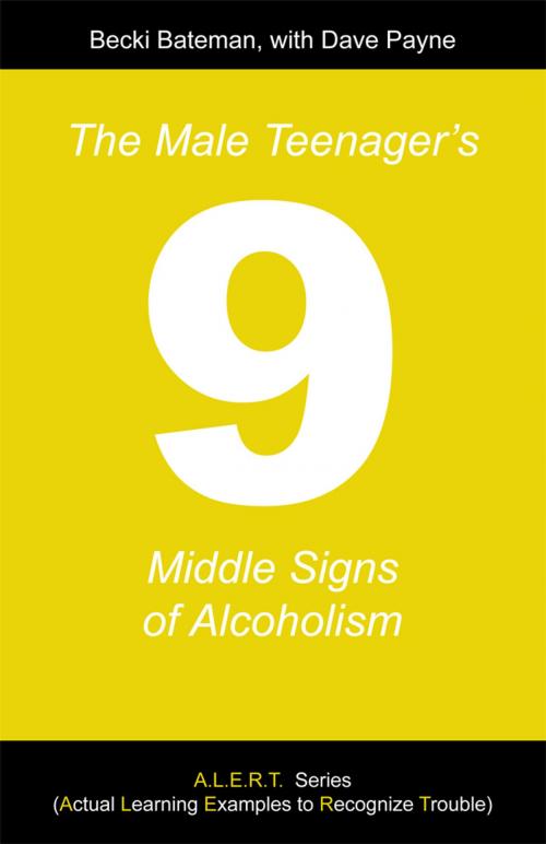 Cover of the book The Male Teenager's Nine Middle Signs of Alcoholism by Becki Bateman, Inspiring Voices