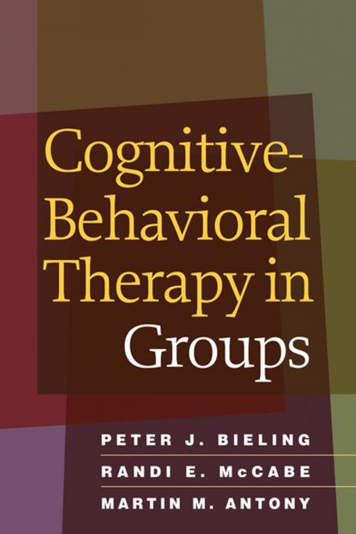 Cover of the book Cognitive-Behavioral Therapy in Groups by Peter J. Bieling, PhD, Randi E. McCabe, PhD, Martin M. Antony, PhD, ABPP, Guilford Publications