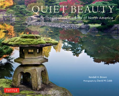 Cover of the book Quiet Beauty by Kendall H. Brown, Tuttle Publishing