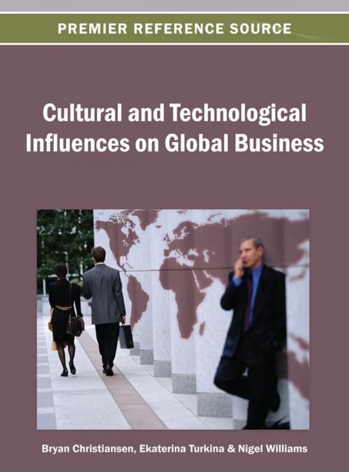 Cover of the book Cultural and Technological Influences on Global Business by Bryan Christiansen, Ekaterina Turkina, Nigel Williams, IGI Global